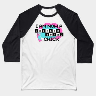 I Am Now A Checkerboard Chick - Hairspray Quote - Penny Pingleton Baseball T-Shirt